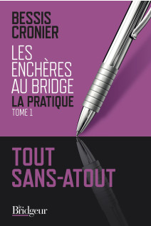 Les enchères au bridge la pratique – tome 1 – tout sans-atout