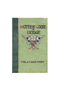 Selections from Mother Goose Bridge